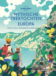 Mythische trektochten in Europa -  Lonely Planet