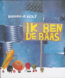 Ik ben de baas! - Barbara de Wolf, Barbara de Wolf, ...