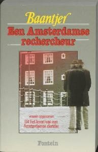 Uit het leven van een Amsterdamse diender ; Een Amsterdamse rechercheur - A.C. Baantjer, Appie Baantjer