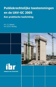 Publiekrechtelijke toestemmingen en de UAV-GC 2005 - J.J. Karens, A.Z.R. Koning