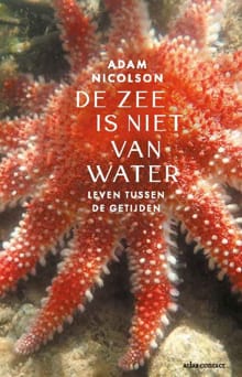 De zee is niet van water - Adam Nicolson