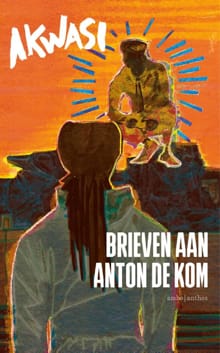 Brieven aan Anton de Kom -  Akwasi