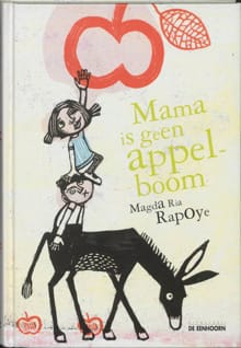 Mama is geen appelboom - Magda Ria Rapoye