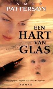 Een hart van glas - J. Patterson, James Patterson