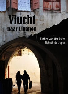 Vlucht naar Libanon - Esther van der Ham, Elsbeth de Jager