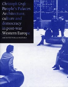 People's palaces architecture, culture and democracy in post-war Western Europe - Christoph Grafe