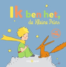 Ik ben het, de Kleine Prins - Antoine de Saint-Exupéry