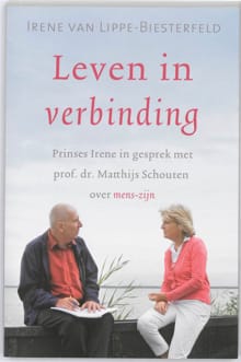 Leven in verbinding - Irene van Lippe-Biesterfeld, Matthijs Schouten