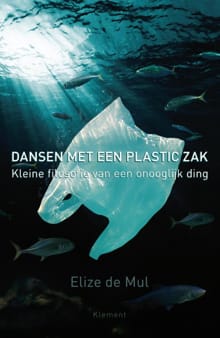 Dansen met een plastic zak - Elize de Mul
