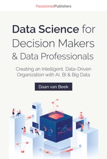 Data Science for Decision Makers & Data Professionals - Daan van Beek