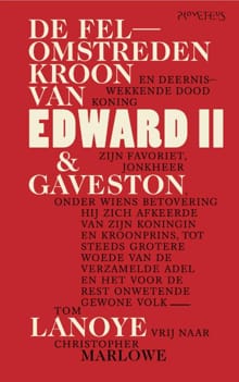 De felomstreden kroon van Edward II - Tom Lanoye, Christopher Marlowe