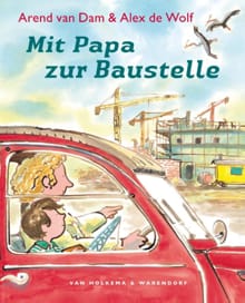 Mit Papa zur Baustelle - Arend van Dam