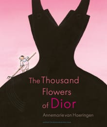 The thousand flowers of Dior - Annemarie van Haeringen