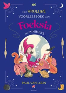 Het vrolijke voorleesboek van Foeksia de Miniheks - Paul van Loon