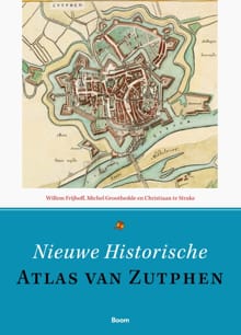 Nieuwe historische atlas van Zutphen - Willem Frijhoff, Michel Groothedde, ...