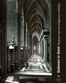 Geloven in Gent - Ruben Mantels, Anne-Laure Van Bruaene, ...