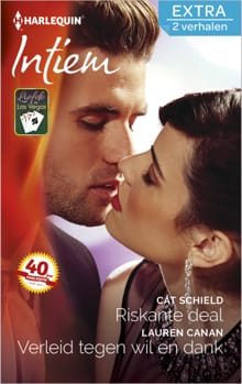 Riskante deal ; Verleid tegen wil en dank - Cat Schield, Lauren Canan