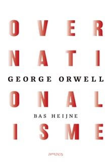 Over nationalisme - George Orwell, Bas Heijne