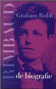 Rimbaud, de biografie - G. Robb
