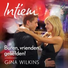 Buren, vrienden... geliefden! - Gina Wilkins