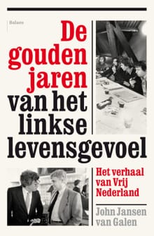 De gouden jaren van het linkse levensgevoel - John Jansen van Galen