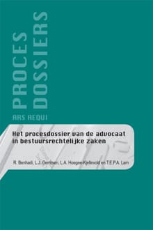 Het procesdossier van de advocaat in bestuursrechtelijke zaken - R. Benhadi, L.J. Gerritsen, ...