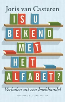 Is u bekend met het alfabet - Joris van Casteren