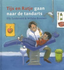TIJS EN RATJE GAAN NAAR DE TANDARTS - Elly Zuiderveld, Willeke Brouwer