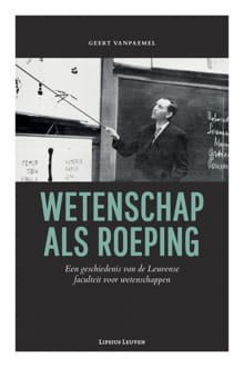 Wetenschap als roeping - Geert Vanpaemel