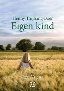 Eigen kind - Henny Thijssing-Boer, José Vriens