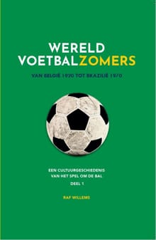 Wereldvoetbalzomers van België 1920 tot Brazilië 1970 - Raf Willems