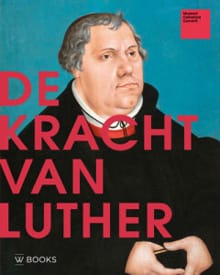 De kracht van Luther - (red.) Tanja Kootte, MARCEL BARNARD, ...