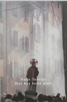 Wat het licht doet - H. Tentije, Hans Tentije