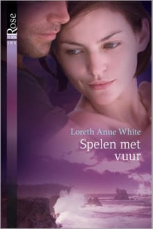Spelen met vuur - Loreth Anne White