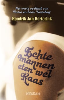 Echte mannen eten wél kaas - Hendrik Jan Korterink