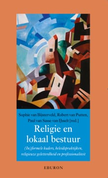 Religie en lokaal bestuur - Sophie van Bijsterveld, Robert van Putten, ...