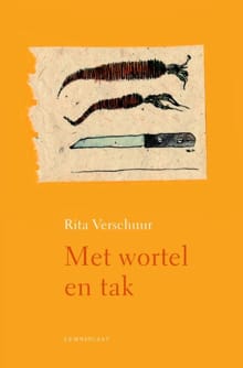 Met wortel en tak - Rita Verschuur