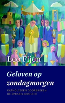 Geloven op zondagmorgen - Leo Fijen