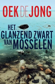 Het glanzend zwart van mosselen - Oek de Jong