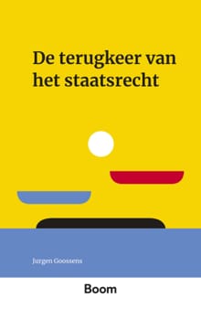 De terugkeer van het staatsrecht - J. Goossens