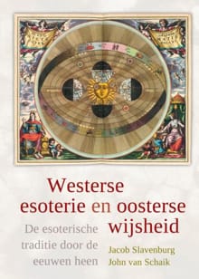 Westerse esoterie en oosterse wijsheid - Jacob Slavenburg, John van Schaik