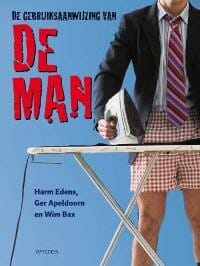 De gebruiksaanwijzing van de man - Harm Edens, Ger Apeldoorn, ...