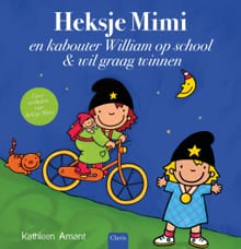 Heksje Mimi en kabouter William op school en Heksje Mimi wil graag winnen - Kathleen Amant