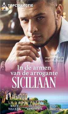 In de armen van de arrogante Siciliaan - Kate Walker, Sharon Kendrick, ...