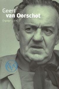 Geert van Oorschot 1909-1987 - Jeroen Brouwers, Hans Renders, ...