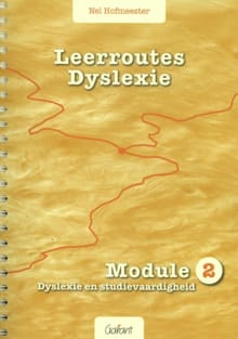 Leerroutes Dyslexie - Module 2 dyslexie en studievaardigheid - Nel Hofmeester