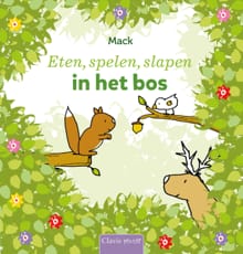 Eten, spelen, slapen in het bos - Mack van Gageldonk