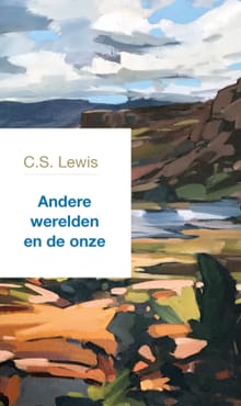 Andere werelden en de onze - C.S. Lewis