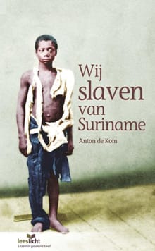 Wij slaven van Suriname - Anton de Kom
