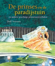 De prinses en de paradijstuin en andere prachtige prinsessenverhalen - Dolf Verroen